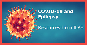 COVID-19 and Epilepsy: Resources from ILAE